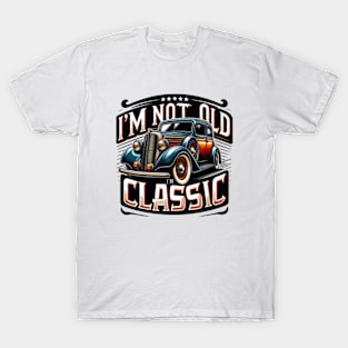 I'm Not Old I'm a Classic Car T-Shirt